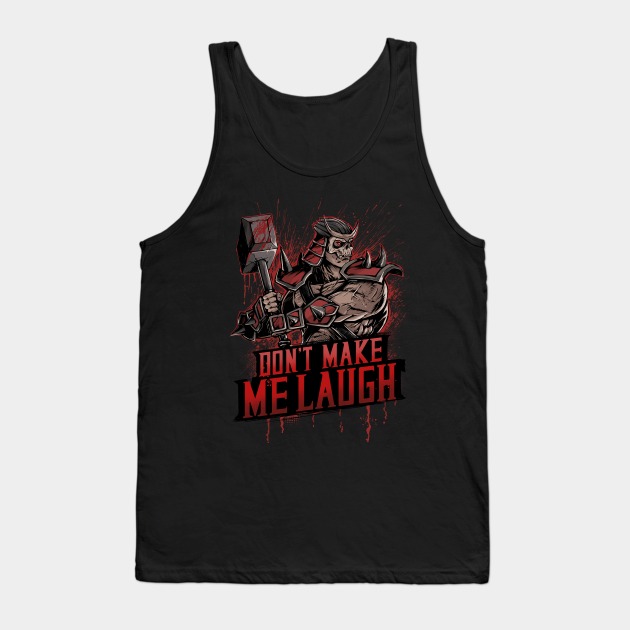 DON T MAKE ME LAUGH Mortal Kombat Tank Top TeePublic